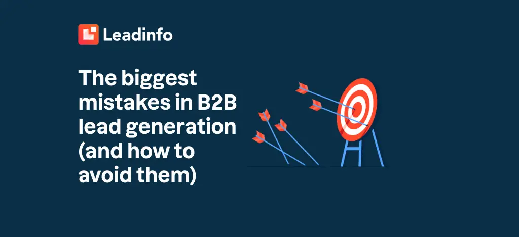 The biggest mistakes in B2B lead generation (and how to avoid them)