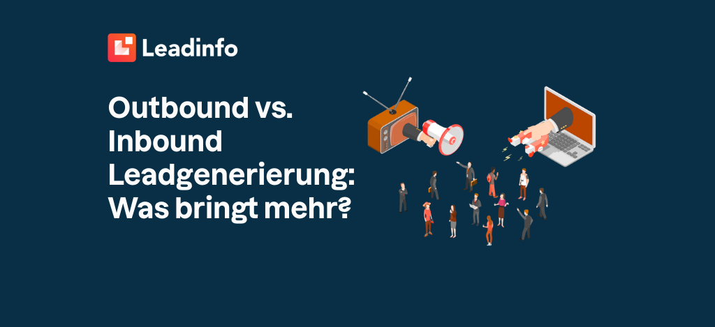 Outbound vs. Inbound Leadgenerierung: Was bringt mehr?